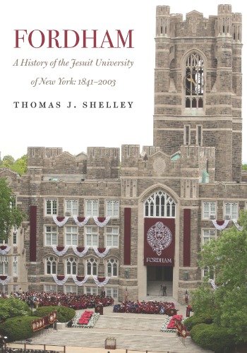 Fordham A History Of The Jesuit University Of New York 18412003 First Edition Thomas J Shelley