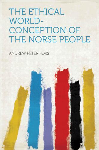 The Ethical Worldconception Of The Norse People Fors Andrew Peter