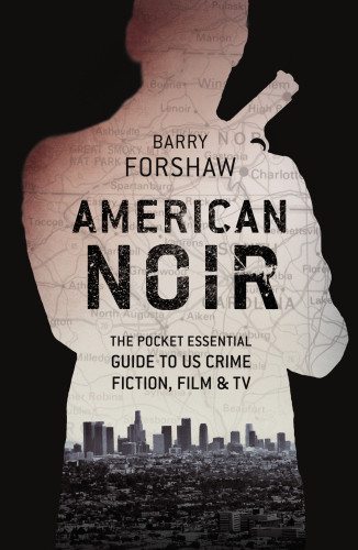 American Noir The Pocket Essential Guide To Us Crime Fiction Film Tv Forshaw