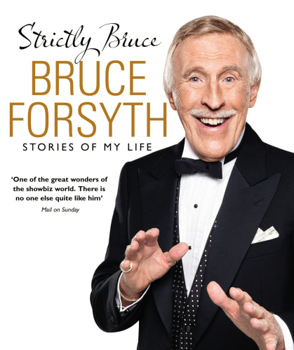 Strictly Bruce Stories Of My Life Forsyth Bruce