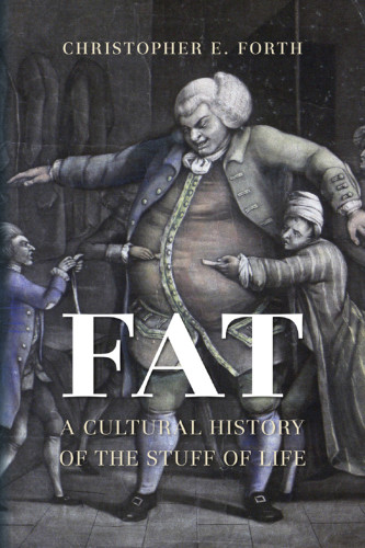 Fat A Cultural History Of The Stuff Of Life Forth Christopher E
