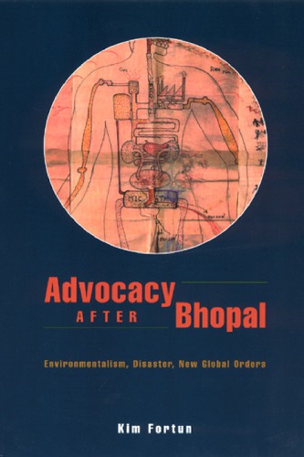 Advocacy After Bhopal Environmentalism Disaster New Global Orders 2nd Printing Fortun