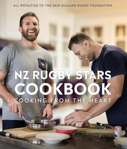 Nz Rugby Stars Cookbook Cooking From The Heart Nz Rugby Foundation