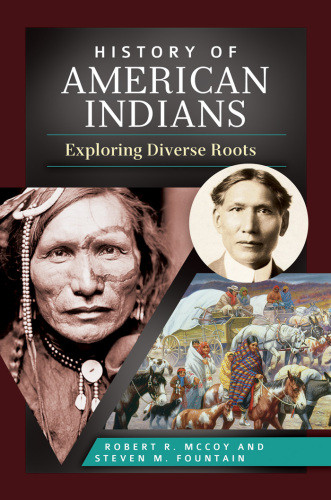 History Of American Indians Exploring Diverse Roots Illustrated Robert R Mccoy
