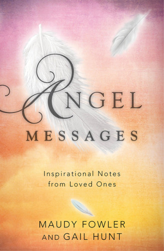 Angel Messages Inspirational Notes From Loved Ones First Edition Fowler