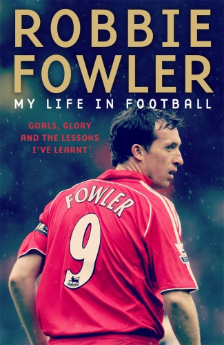 Robbie Fowler Goals Glory The Lessons Ive Learnt Fowler Robbie