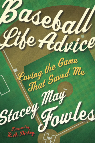Baseball Life Advice Loving The Game That Saved Me Stacey May Fowles