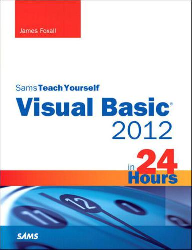 Sams Teach Yourself Visual Basic 2012 In 24 In Hours Complete Starter Kit Foxall