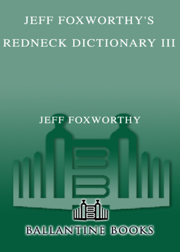 Jeff Foxworthys Redneck Dictionary Iii Learning To Talk More Gooder Fastly 1st Ed Foxworthy
