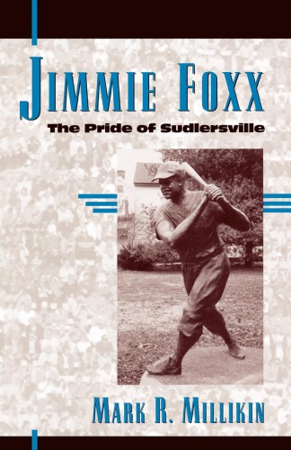 Jimmie Foxx The Pride Of Sudlersville Foxx Jimmiemillikin Mark R