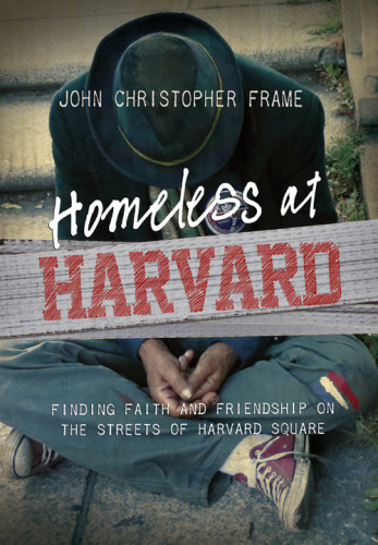 Homeless At Harvard Finding Faith And Friendship On The Streets Of Harvard Square Frame