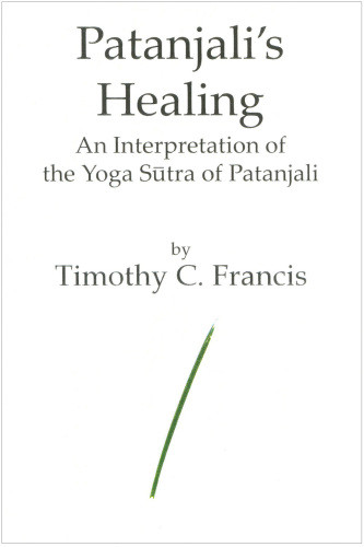 Patanjalis Healing An Interpretation Of The Yoga Sutra Of Patanjali Francis