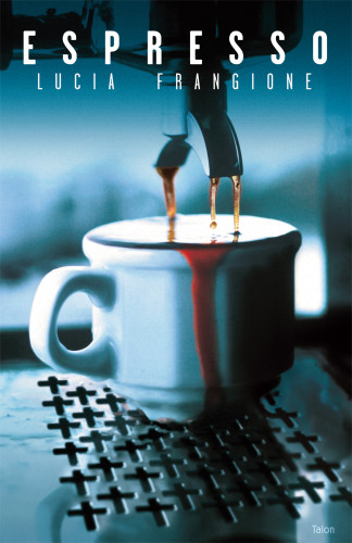 Espresso A Blasphemy Play Lucia Frangione