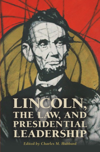 Lincoln The Law And Presidential Leadership Editor Charles M Hubbard