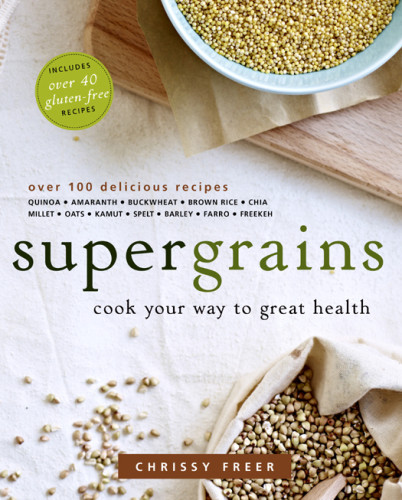 Supergrains Cook Your Way To Great Health Freer Chrissy