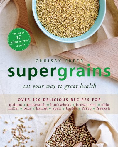 Supergrains Eat Your Way To Great Health Freer Chrissy