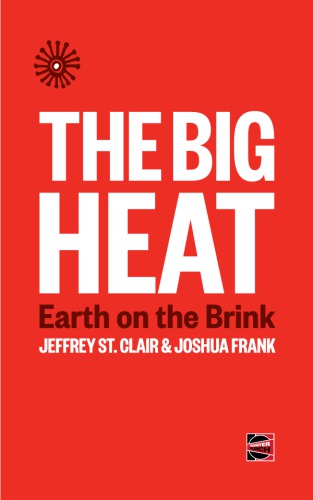 The Big Heat Jeffrey St Clair Joshua Frank