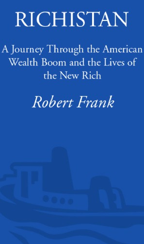 Richistan A Journey Through The American Wealth Boom And The Lives Of The New Rich 1st Ed Frank