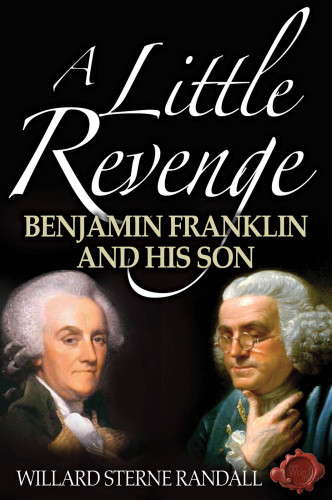 A Little Revenge Benjamin Franklin And His Son Franklin Benjaminfranklin