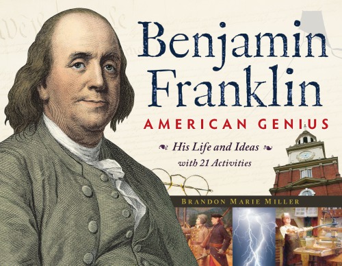 Benjamin Franklin American Genius His Life And Ideas With 21 Activities Franklin