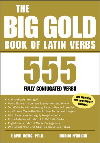 The Big Gold Book Of Latin Verbs 555 Fully Conjugated Verbs Franklin