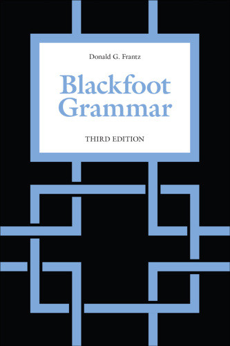 Blackfoot Grammar 3rd Edition Donald G Frantz
