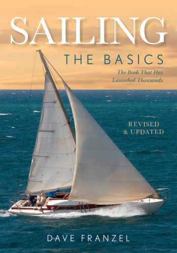 Sailing The Basics The Book That Has Launched Thousands Revised And Updated Franzel