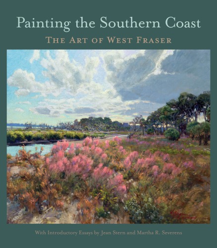 Painting The Southern Coast The Art Of West Fraser Fraser Westseverens