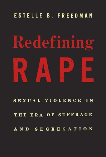 Redefining Rape Sexual Violence In The Era Of Suffrage And Segregation Freedman