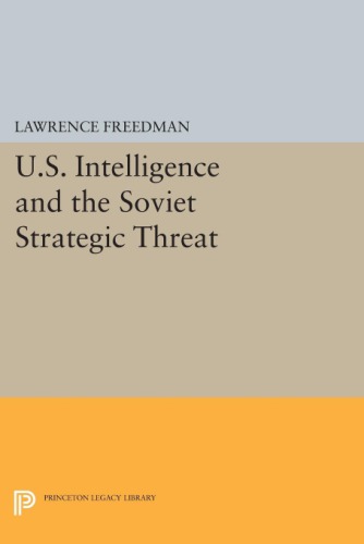 Us Intelligence And The Soviet Strategic Threat Freedman Lawrence