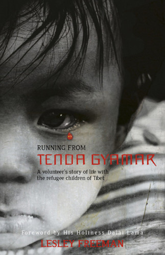 Running From Tenda Gyamar A Volunteers Story Of Life With The Refugee Children Of Tibet Freeman