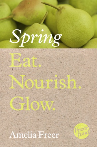 Eat Nourish Glow Spring Freer Amelia