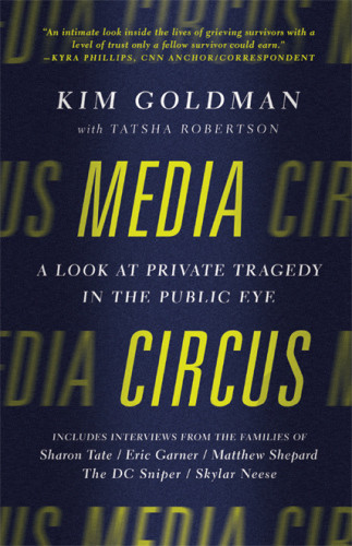 Media Circus A Look At Private Tragedy In The Public Eye Goldman