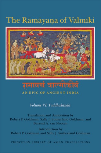 The Rmyaa Of Vlmki An Epic Of Ancient India Volume Vi Yuddahaka Robert P Goldman Translator