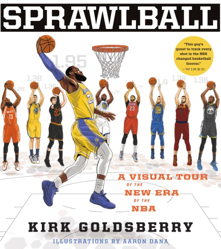 Sprawlball A Visual Tour Of The New Era Of The Nba Kirk Patrick Goldsberry