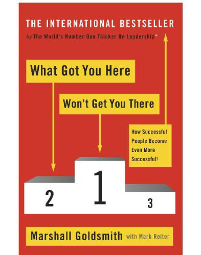 What Got You Here Wont Get You There Marshall Goldsmith