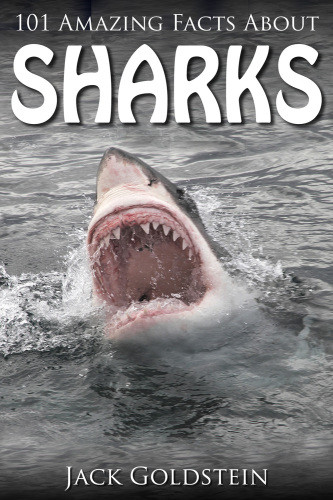 101 Amazing Facts About Sharks Goldstein Jack