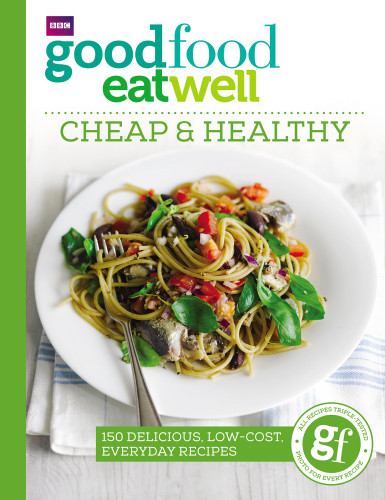 Bbc Good Food Eat Well Cheap And Healthy Good Food Guides