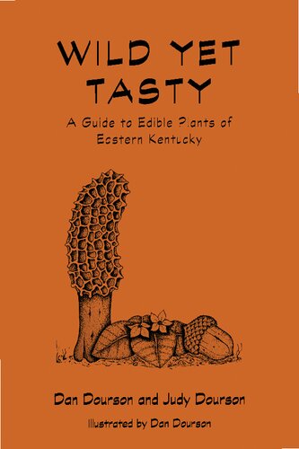 Wild Yet Tasty A Guide To Edible Plants Of Eastern Kentucky Second Dan Dourson Judy Dourson