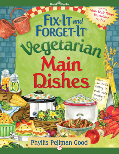 Fixit And Forgetit Vegetarian Main Dishes Phyllis Pellman Good