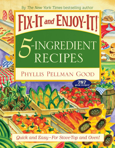 Fixit And Enjoyit 5ingredient Recipes Phyllis Pellman Good