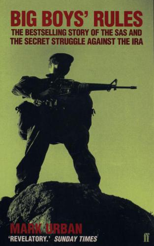 Big Boys Rules The Secret Struggle Against The Ira Great Britain Army Special Air Servicegrobritannien Special Air Service Regimentirish Republican Armyurban