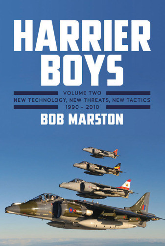 Harrier Boys Volume 2 New Technology New Threats New Tactics 19902010 Great Britain Royal Air Forcegreat Britain Royal Navy Fleet Air Armmarston