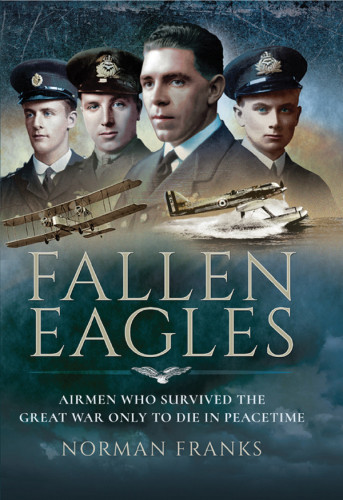 Fallen Eagles Airmen Who Survived The Great War Only To Die In Peacetime Great Britain Royal Air Forcefranks