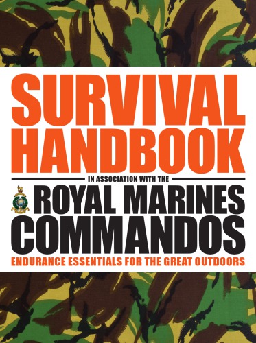 Survival Handbook Endurance Essentials For The Great Outdoors 2nd Ed Great Britain Royal Marinestowell