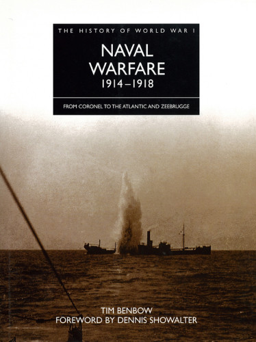 Naval Warfare 19141918 From Coronel To The Atlantic And Zeebrugge Tim Benbow