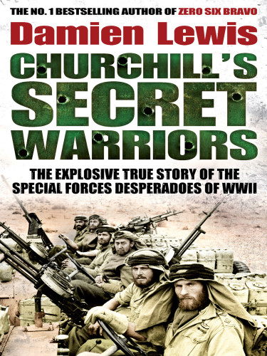 Churchills Secret Warriors Damien Lewis