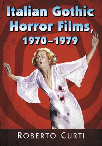 Italian Gothic Horror Films 19701979 Illustrated Roberto Curti
