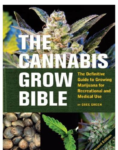 The Cannabis Grow Bible The Definitive Guide To Growing Marijuana For Recreational And Medical Use 2nd Ed Greg Green