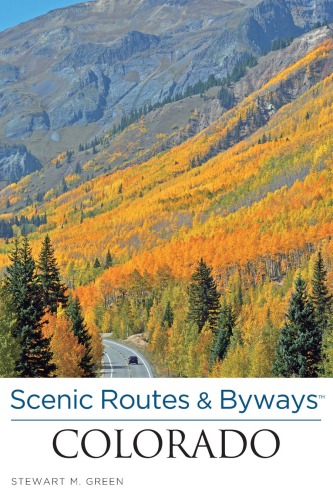 Colorado Scenic Routes Byways 4th Ed Stewart M Green